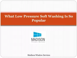 what low pressure soft washing is so popular