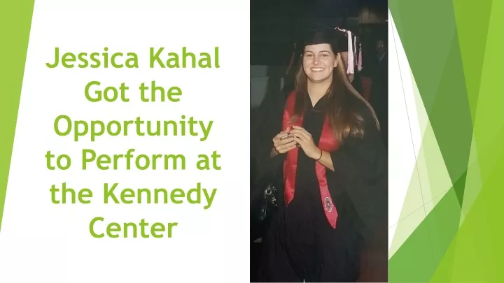 jessica kahal got the opportunity to perform at the kennedy center