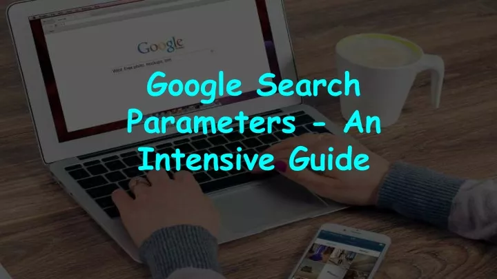 google search parameters an intensive guide