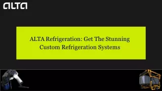 ALTA Refrigeration: Get The Stunning Custom Refrigeration Systems