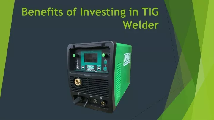 benefits of investing in tig welder