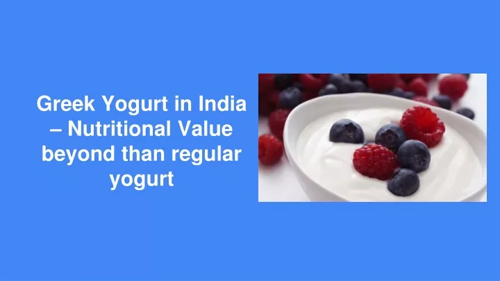 greek yogurt in india nutritional value beyond than regular yogurt