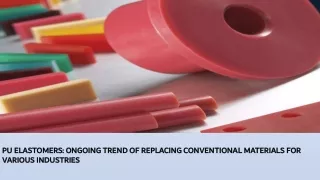 pu elastomers ongoing trend of replacing