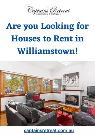 Are you Looking for Houses to Rent in Williamstown!