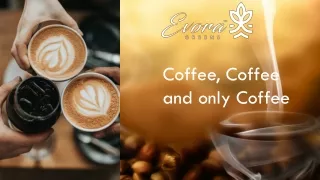 coffee coffee and only coffee