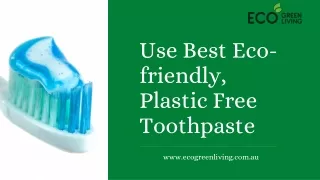 Use Best Eco-friendly, Plastic Free Toothpaste