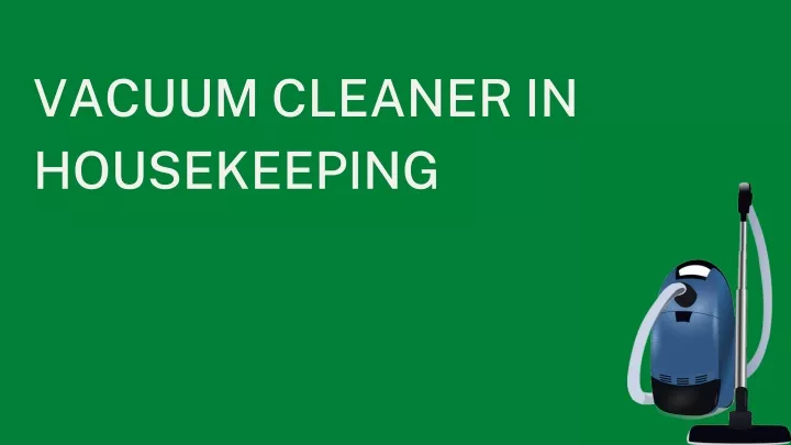 vacuum cleaner in housekeeping