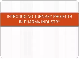 INTRODUCING TURNKEY PROJECTS IN PHARMA INDUSTRY