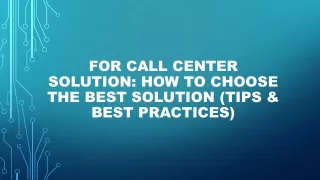 For Call Center Solution How to Choose the Best Solution (Tips & Best Practices)