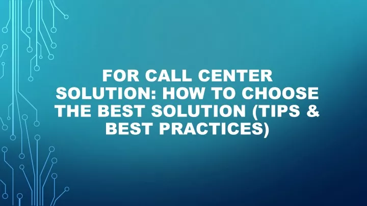 for call center solution how to choose the best solution tips best practices