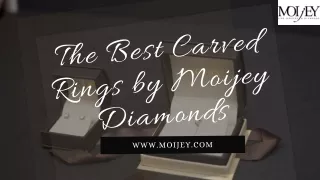 Moijey Diamonds- The One-Stop-Shop For The Best Carved Rings
