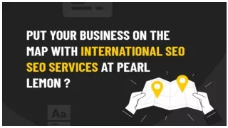 Put Your Business On The Map With International SEO _ SEO Services At Pearl Lemon _