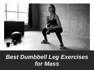 best dumbbell leg exercises for mass
