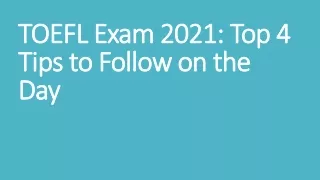 TOEFL Exam 2021 Top 4 Tips to Follow on the Day