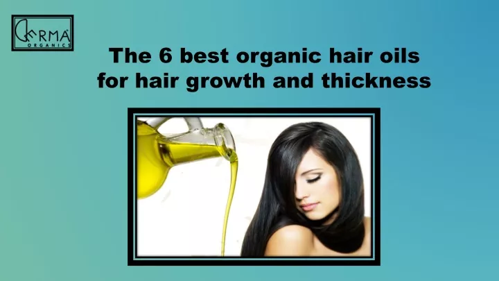 the 6 best organic hair oils for hair growth
