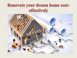 Renovate your dream home cost-effectively