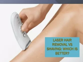 Which Hair Removal Method is Better?