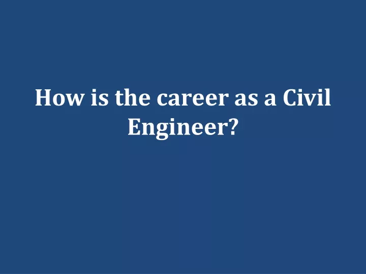 how is the career as a civil engineer