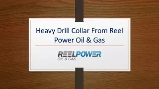Heavy Drill Collar From Reel Power Oil & Gas