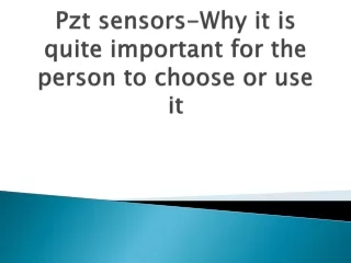 pzt sensors why it is quite important for the person to choose or use it