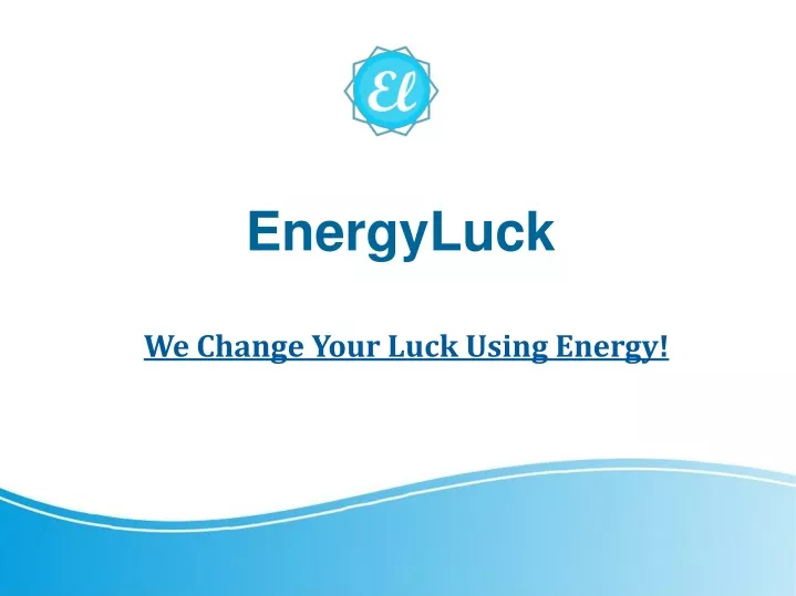 we change your luck using energy