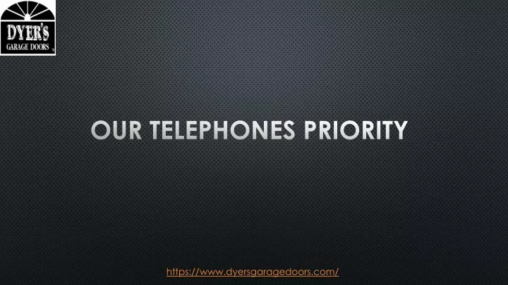 our telephones priority