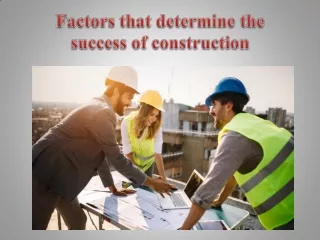 Factors that determine the success of construction