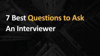 7 best questions to ask an interviewer