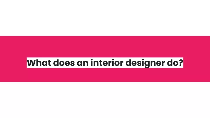 what does an interior designer do