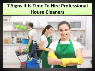 7 Signs It Is Time To Hire Professional House Cleaners