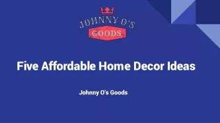 Five Affordable Home Decor Ideas | Johnny O's Goods