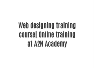 Web designing training  course| Online training at A2N Academy