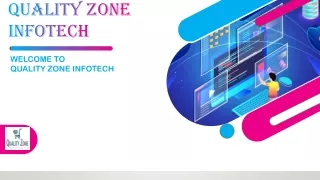 Quality Zone Infotech, Know more about quality Zone Infotech