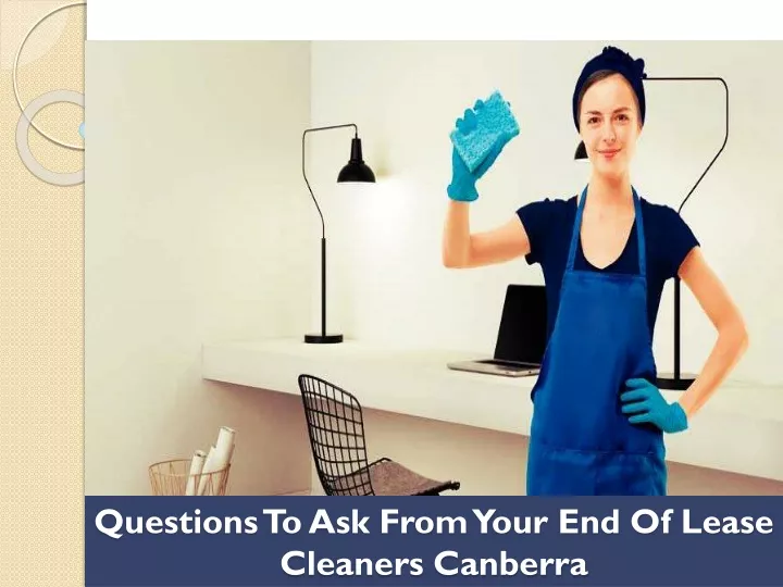 questions to ask from your end of lease cleaners canberra
