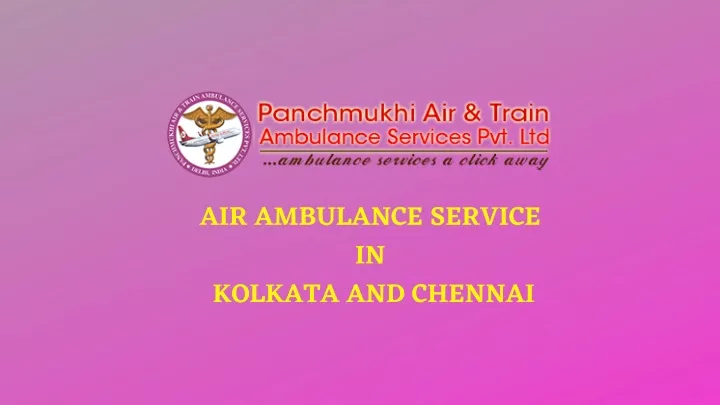 air ambulance service in kolkata and chennai