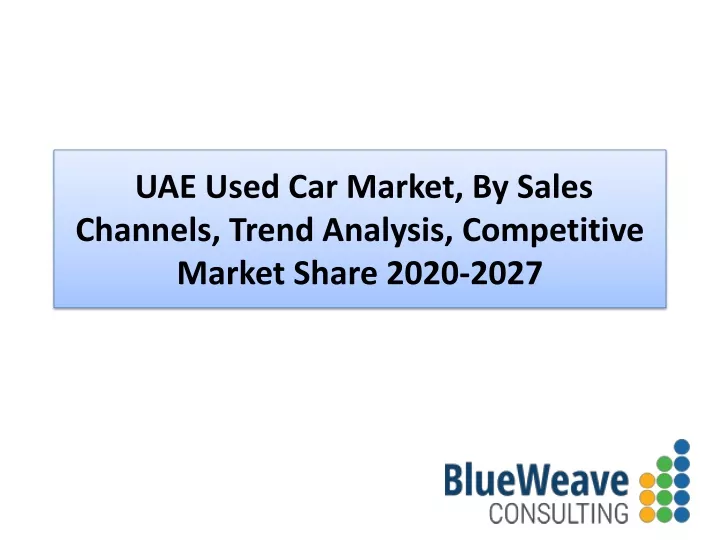 uae used car market by sales channels trend analysis competitive market share 2020 2027