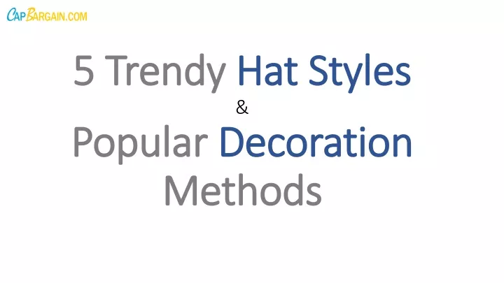 5 trendy hat styles popular decoration methods
