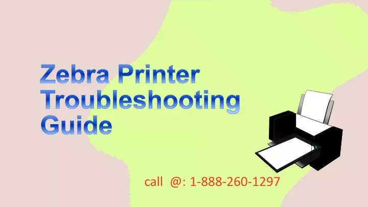 PPT Zebra Printer Troubleshooting Guide PowerPoint Presentation Free   Call @ 1 888 260 1297 N 