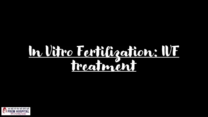 in vitro fertilization ivf treatment