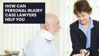 How Can Personal Injury Case Lawyers Help You