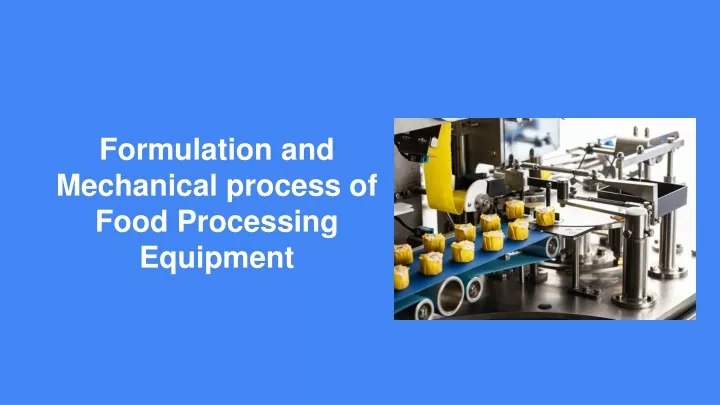 formulation and mechanical process of food processing equipment
