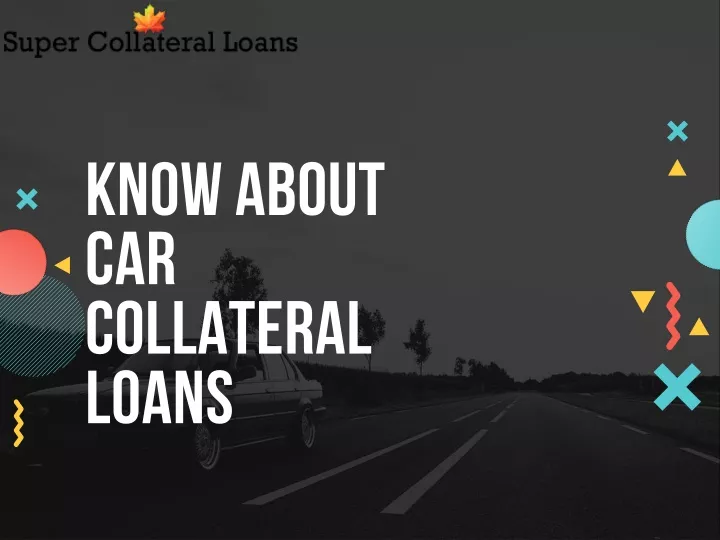 know about car collateral loans