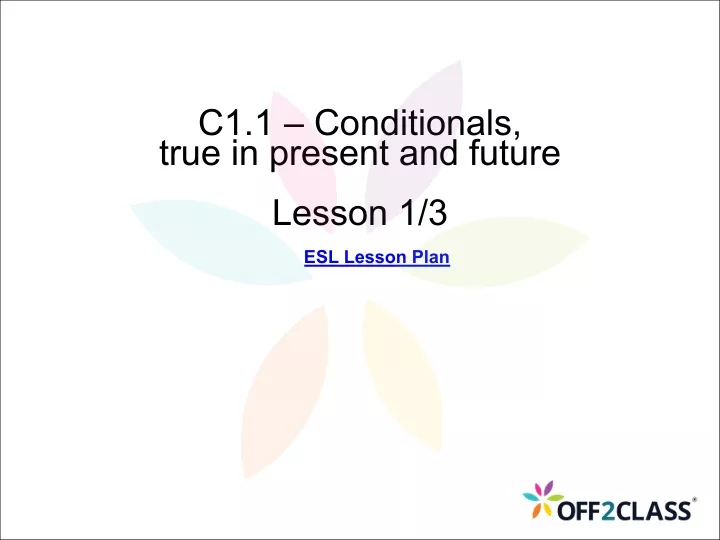 c1 1 conditionals true in present and future
