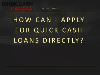 How Can I apply for Quick Cash Loans directly