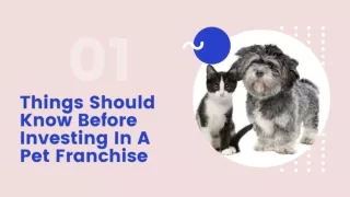 Things Should Know Before Investing In A Pet Franchise