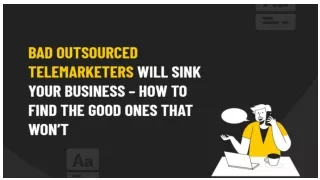 Bad Outsourced Telemarketers Will Sink Your Business – How To Find the Good Ones That Won’t