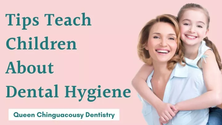 teach children about dental hygiene from an early