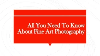 all you need to know about fine art photography