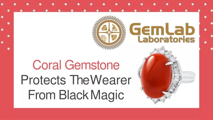 coral gemstone protects the wearer from black magic