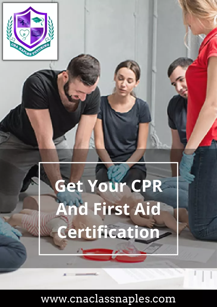 PPT Get Your CPR And First Aid Certification CNA Naples Tutoring